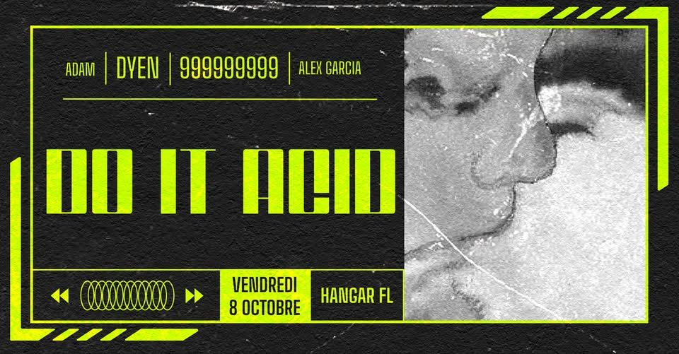 Do It AciD w/ 999999999 x DYEN x ADAM x ALEX GARCIA