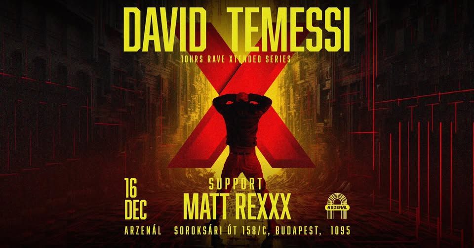 X pres. DAVID TEMESSI 10 hrs Rave Extended Series - Arzenál Budapest