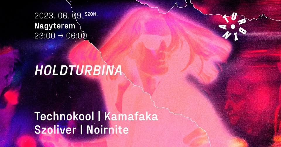 Holdturbina ❍ Technokool, Kamafaka, Szoliver, Noirnite