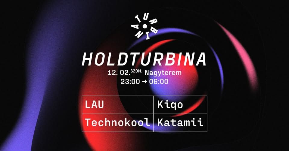 Holdturbina ❍ LAU, Technokool, Kiqo, Katamii