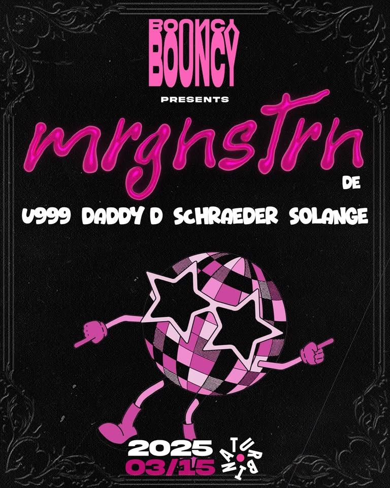BOUNCY BUDAPEST pres.: mrgnstrn @ Turbina