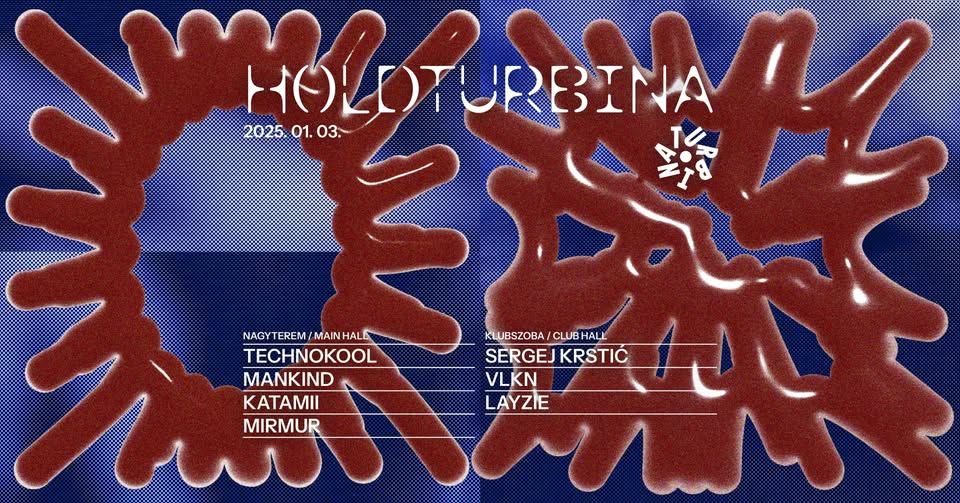 Holdturbina ❍ Technokool, Mankind, Katamii, Mirmur, Sergej Krstić, VLKN, Layzie