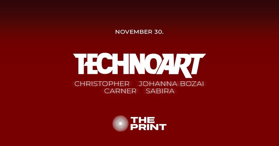 TECHNO ART / CHRSTPHR - The Print - 30Nov - Szombathely