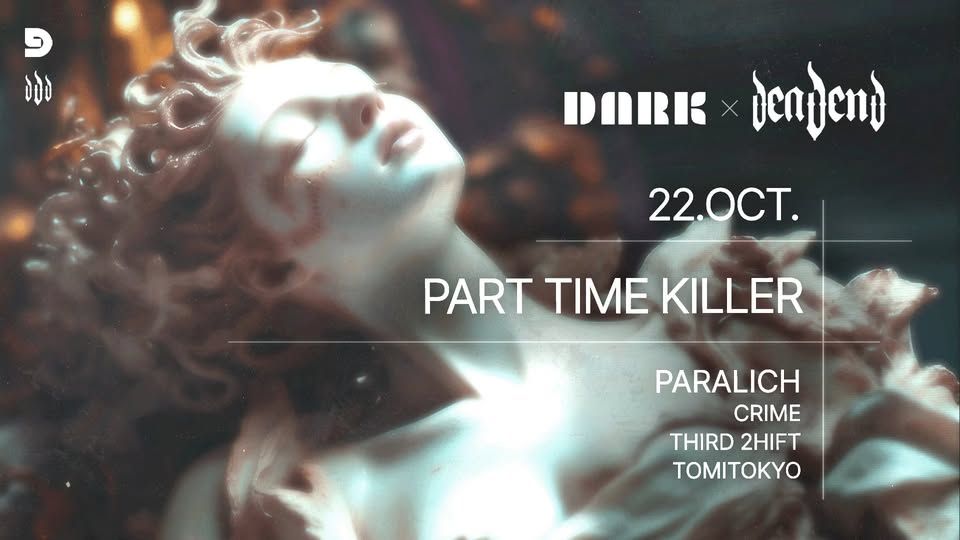D9 x DEAD END pres.: PART TIME KILLER