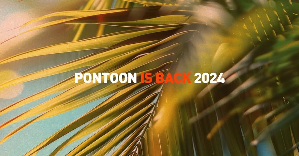 ~ PONTOON IS BACK ~