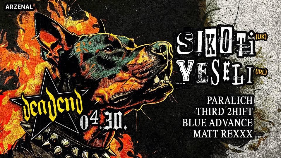 DEAD END invites: SIKOTI and VESELI