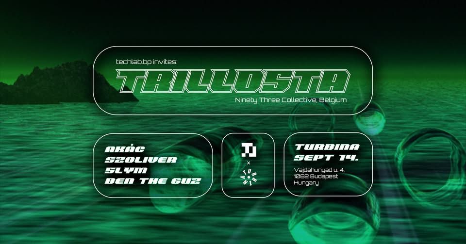 techlab.bp invites Trillosta (BE) // Turbina, Nagyterem