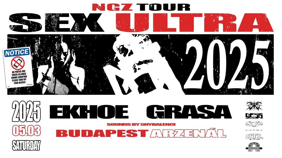 EKHOE, GRASA: SEX ULTRA @ ARZENÁL, BUDAPEST