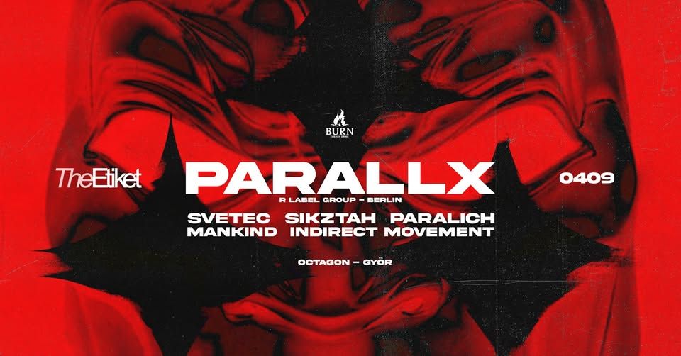 The Etiket w/ PARALLX (D), SIKZTAH, SVETEC, PARALICH, MANKIND, INDIRECT MOVEMENT ❘ 04.09. ❘ Győr
