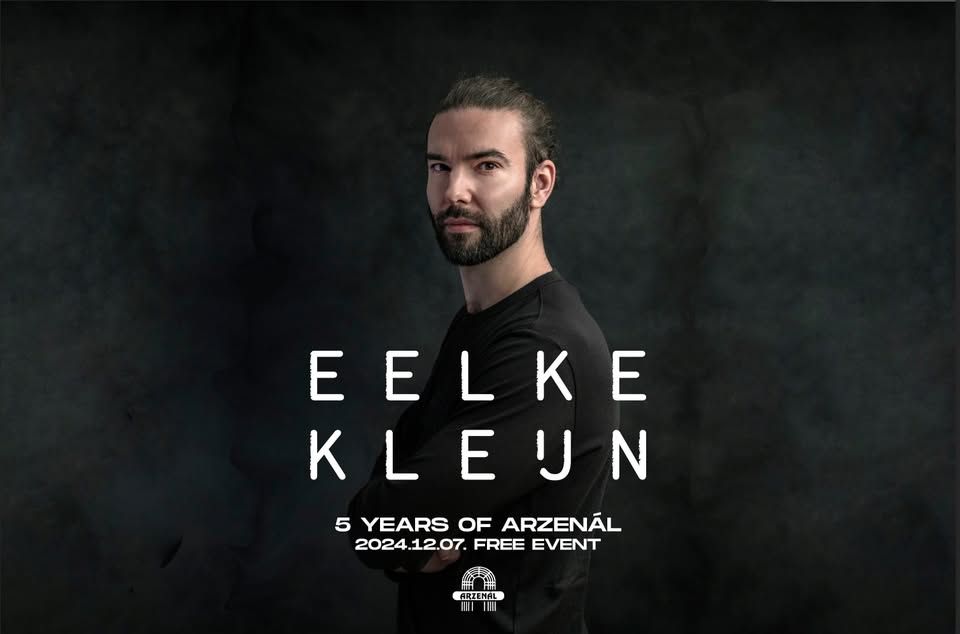 5 years of Arzenál w/ EELKE KLEIJN all night long (ingyenes / free)