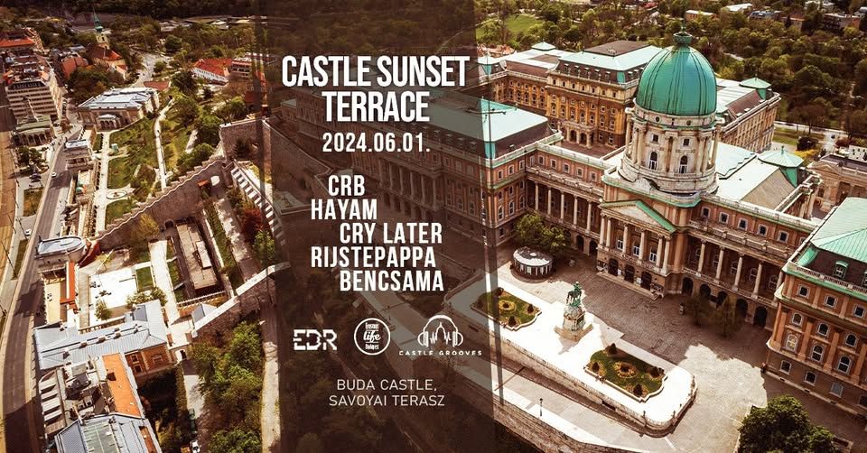 Castle Sunset Terrace ✘ House Grooves by EDR @Savoyai Terasz 06.01. ~ Free entry