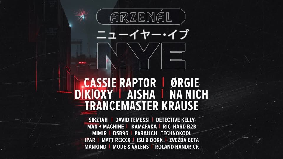 Arzenál NYE w/ Cassie Raptor, Ørgie, D|K|OXY, Aisha, Trancemaster Krause + many more
