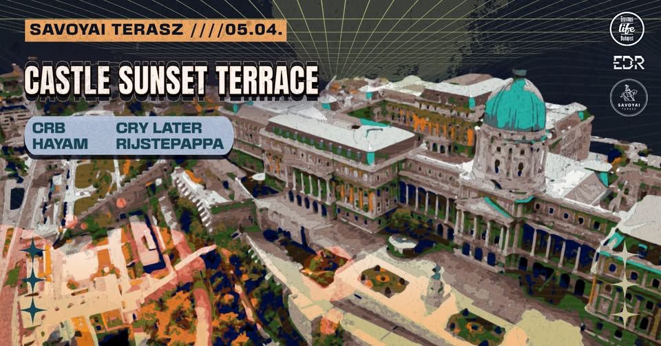 Castle Sunset Terrace ✘ House Grooves by EDR @Savoyai Terasz 05.04. ~ Free entry