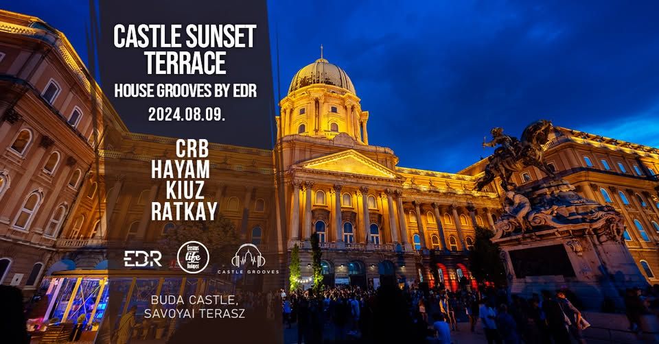 Castle Sunset Terrace ✘ House Grooves by EDR @Savoyai Terasz ✘ 9th August ~ Free entry
