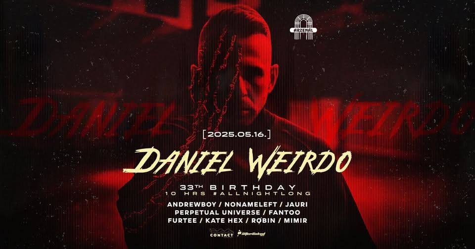 05/16 - Daniel Weirdo 33th Birthday @ Arzenál