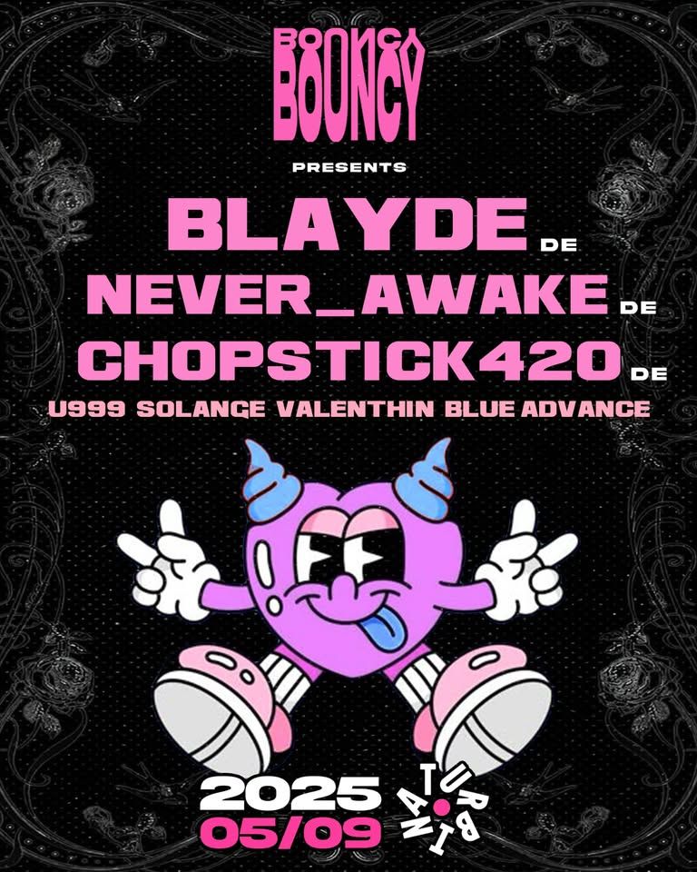 BOUNCY BUDAPEST invites: BLAYDE / never_AWAKE / Chopstick420