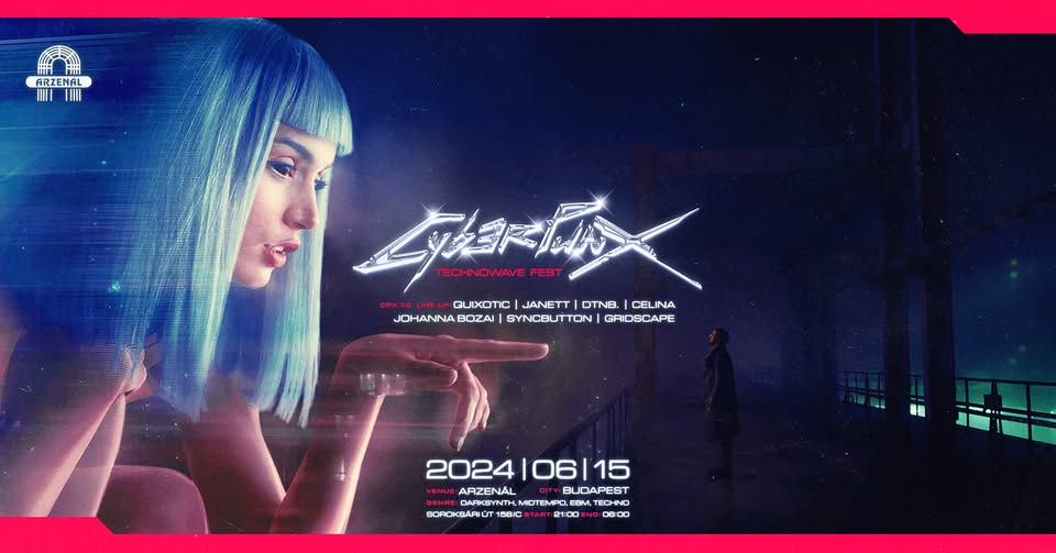 CYBERPUNX 7.0 // TECHNOWAVE FEST - Arzenál