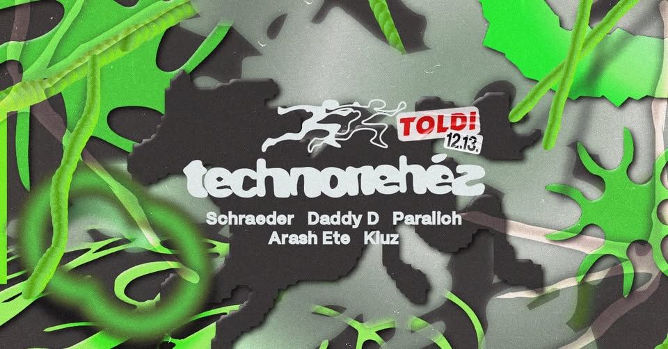 Toldi Technonehéz w/ Paralich, Schraeder & DaddyD, Arash Ete & Kiuz