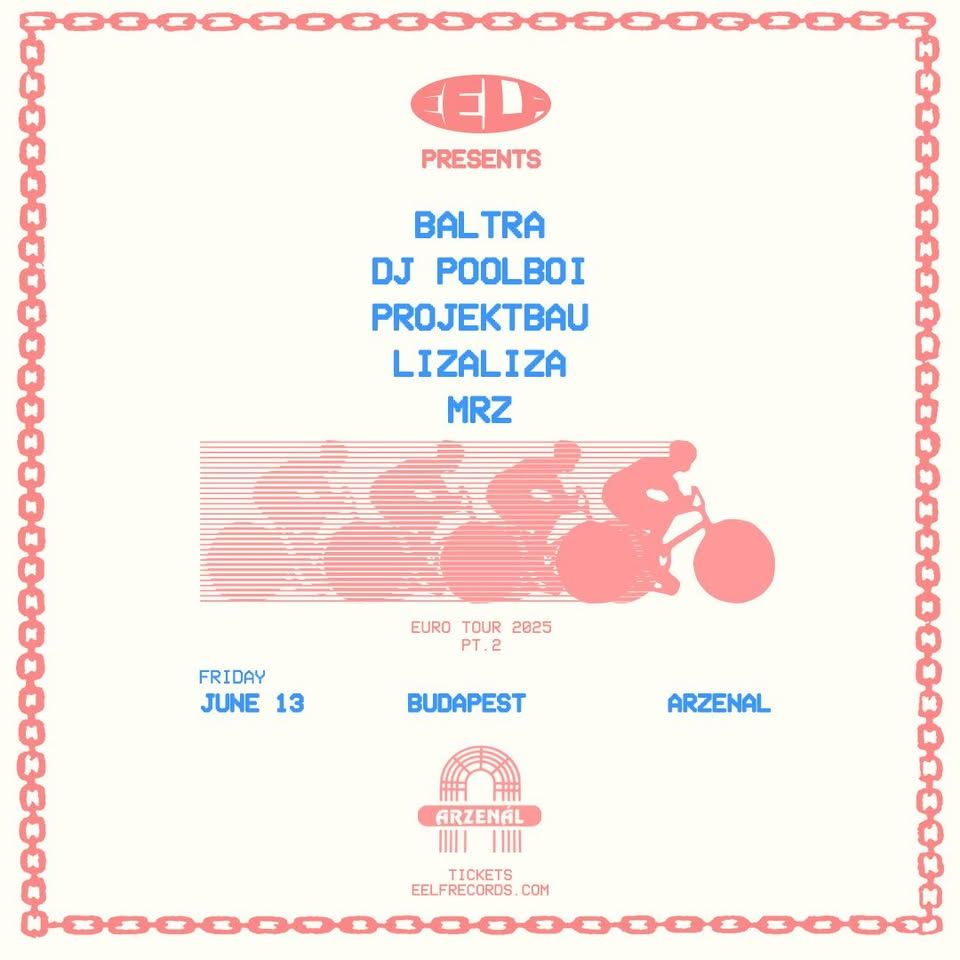 EELF Presents Budapest: Baltra (NYC) dj poolboi (Berlin), Projektbau, lilzaliza, MRZ & more