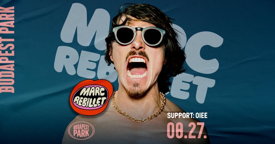Marc Rebillet, support: OIEE - Budapest Park