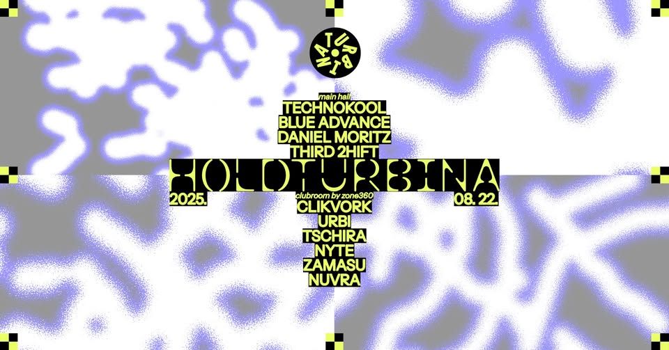 HOLDTURBINA w/ Technokool, Blue Advance, Daniel Moritz, THIRD 2HIFT + Clubroom by Zone360