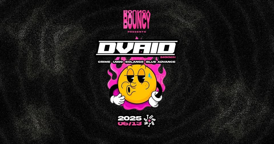 Bouncy Budapest presents: DVAID (240KM/H) @ Turbina