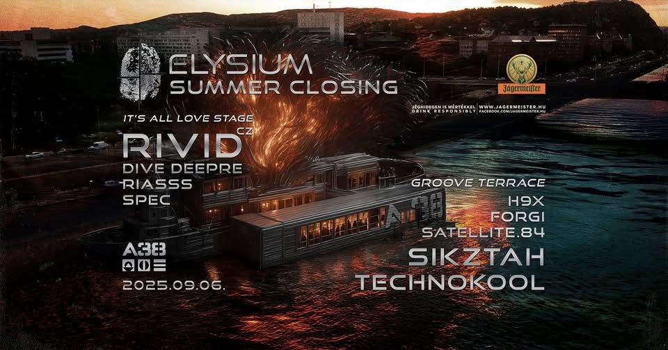 ELYSIUM SUMMER CLOSING w/ RIVID (CZ) + SIKZTAH + TECHNOKOOL | A38 | 09.06
