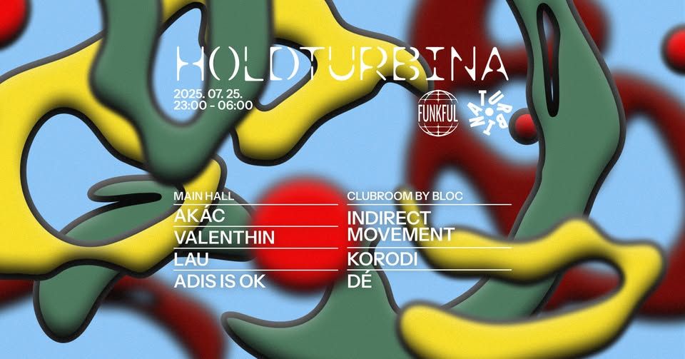 Holdturbina w// Akác, Valenthin, Lau, Adis Is Ok | Klub Szoba by Bloc: Indirect Movement, Korodi, Dé