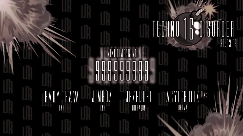 Techno Disorder .16 w/ 999999999 (NineTimesNine)