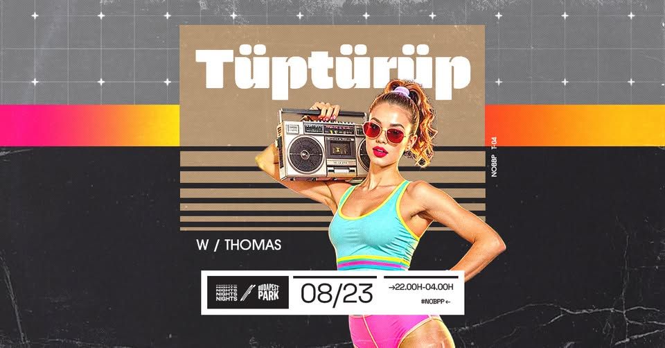 Tüptürüp w/ Thomas ☾ Nights of Budapest Park