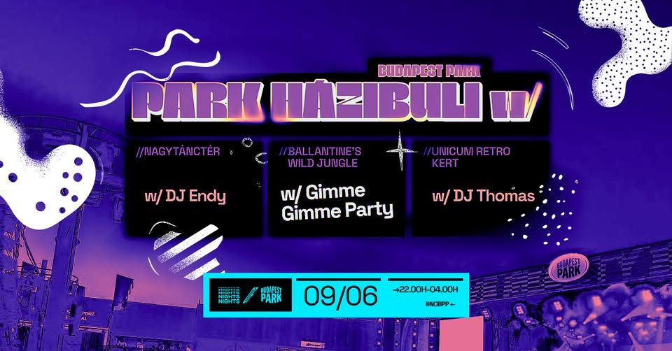 Park Házibuli w/ Dj Endy, Gimme Gimme Party, Dj Thomas ☾ Nights of Budapest Park