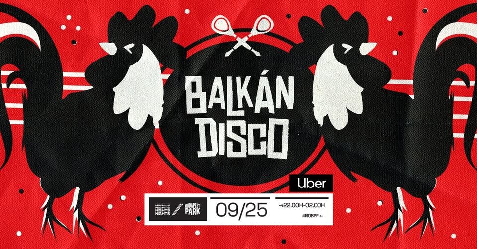 Balkán Disco w/ Dj Endy ☾ Nights of Budapest Park