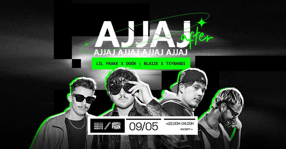AJJAJ After w/ Lil Frakk x DOÓR, Blaize x TXYBANDI ☾ Nights of Budapest Park