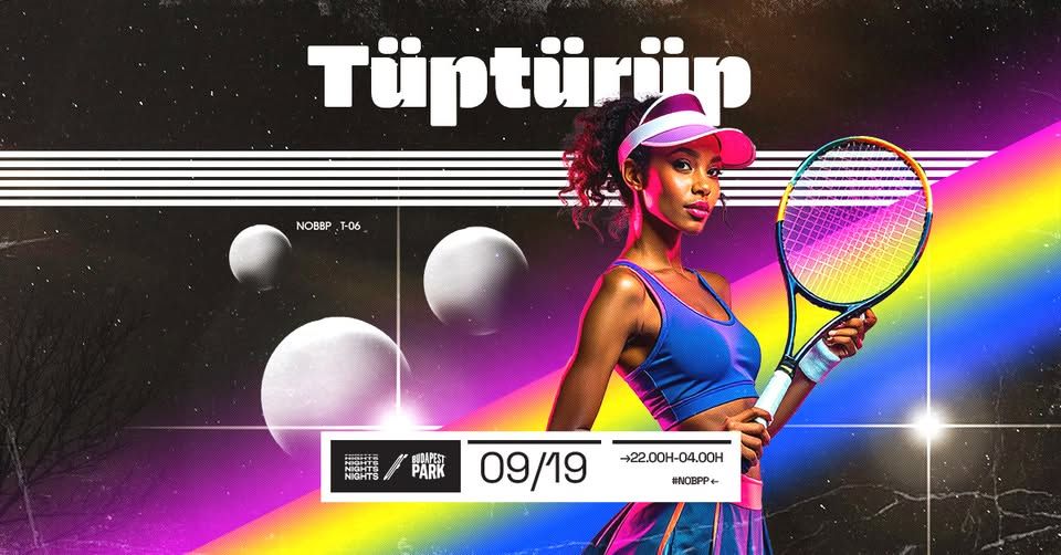 Tüptürüp w/ DJ Thomas ☾ Nights of Budapest Park