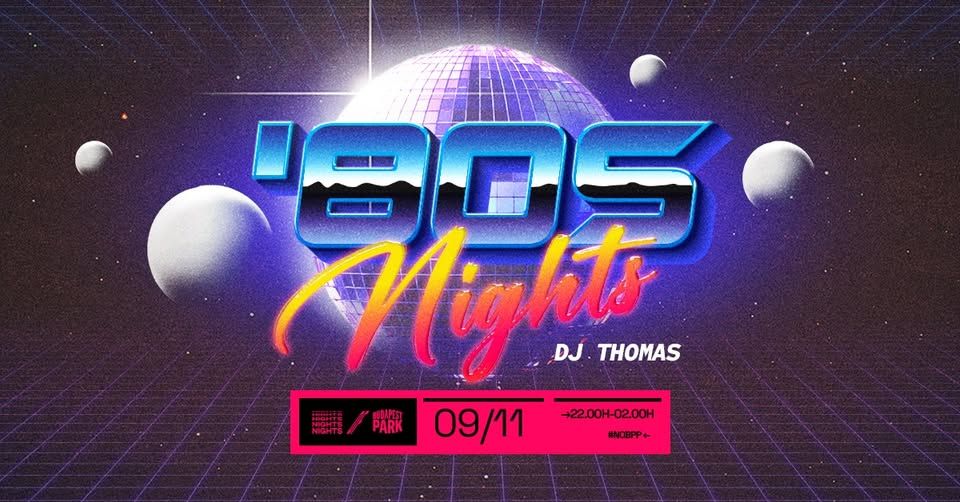'80s Night w/ DJ Thomas ☾ Nights of Budapest Park