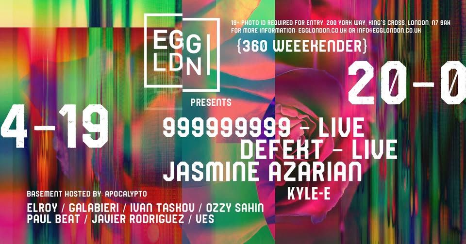 Egg LDN Pres: 999999999, DeFeKT & Jasmine Azarian
