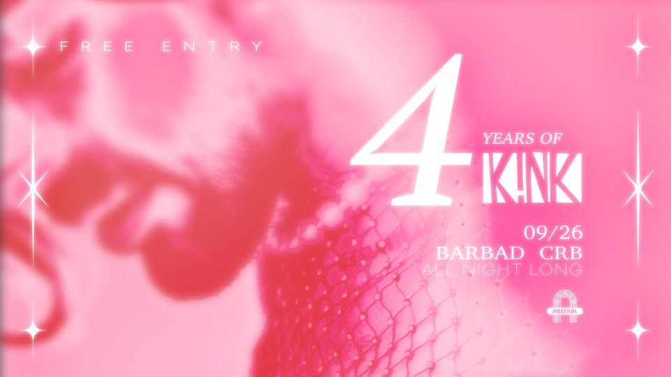 4 Years of KINK | FREE EVENT | Barbad & CRB ALL NIGHT LONG