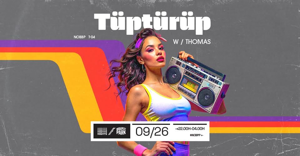 Tüptürüp w/ DJ Thomas ☾ Nights of Budapest Park