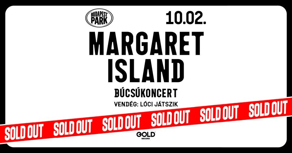 SOLD OUT! Margaret Island: Búcsúkoncert, vendég: Lóci Játszik - Budapest Park