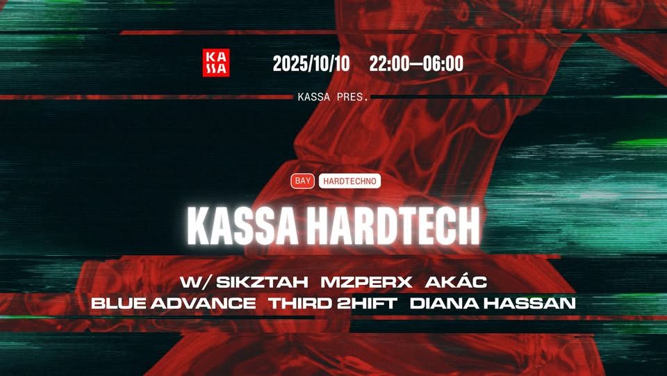 KASSA HARDTECH w/ SIKZTAH | MZPERX | AKÁC | DIANA HASSAN | BLUE ADVANCE | THIRD 2HIFT | 10.10.