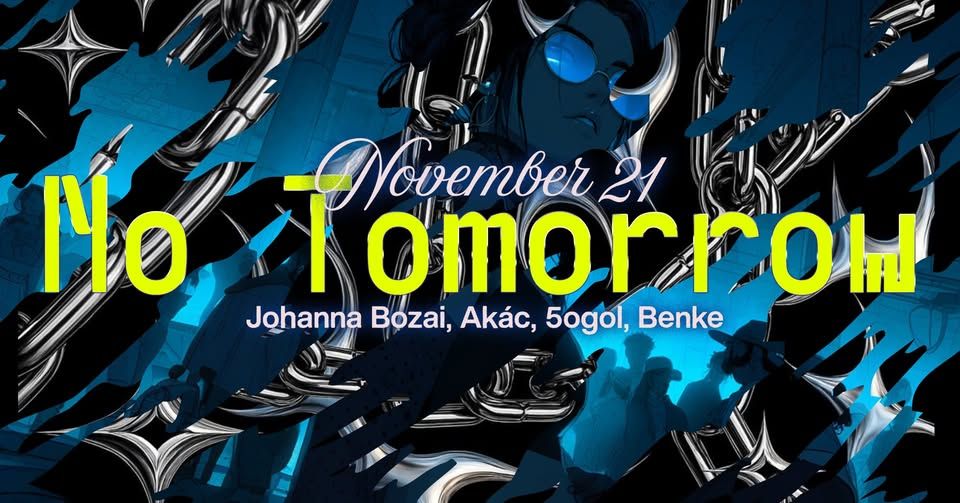 NO TOMORROW: Johanna Bozai, Akác, 5ogol, Benke