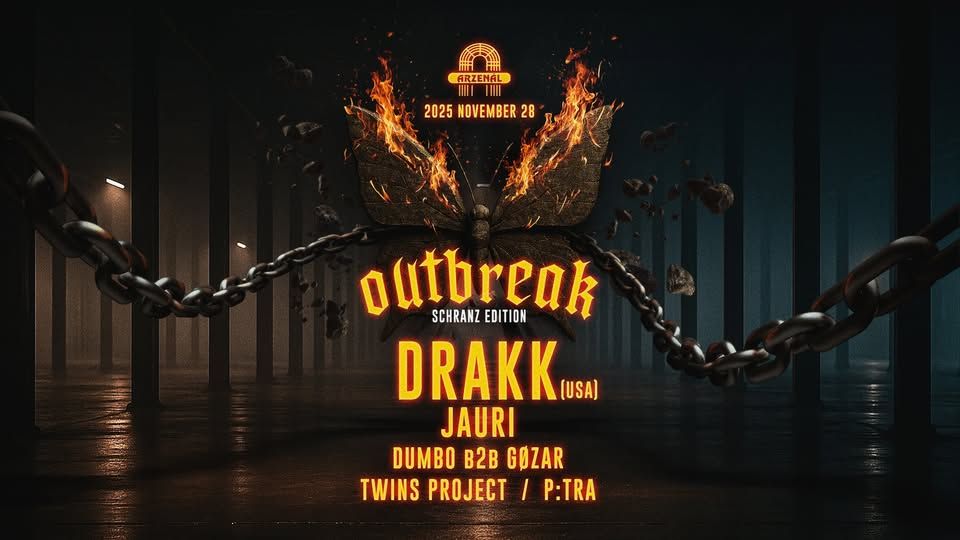 OUTBREAK: SCHRANZ EDITION w/ DRAKK (USA) @ ARZENAL - 11.28