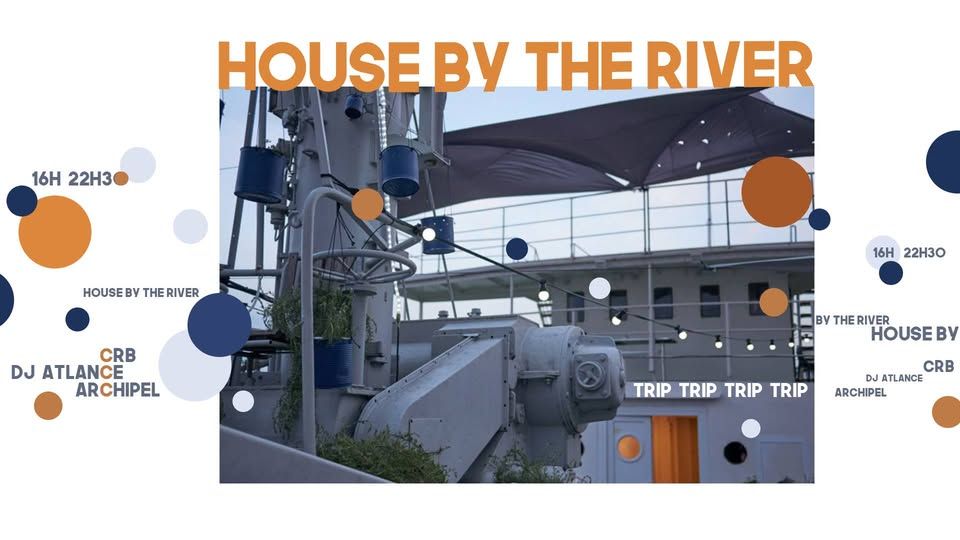 House by the river I EDR x Trip w/ Atlance, Archipel, CRB