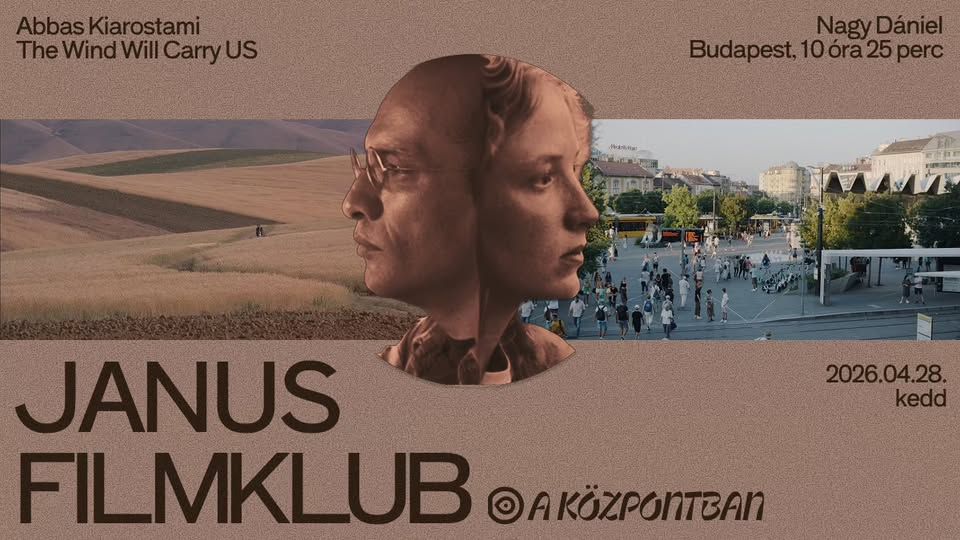 JANUS FILMKLUB a Központban: The Wind Will Carry Us + Budapest, 10:25