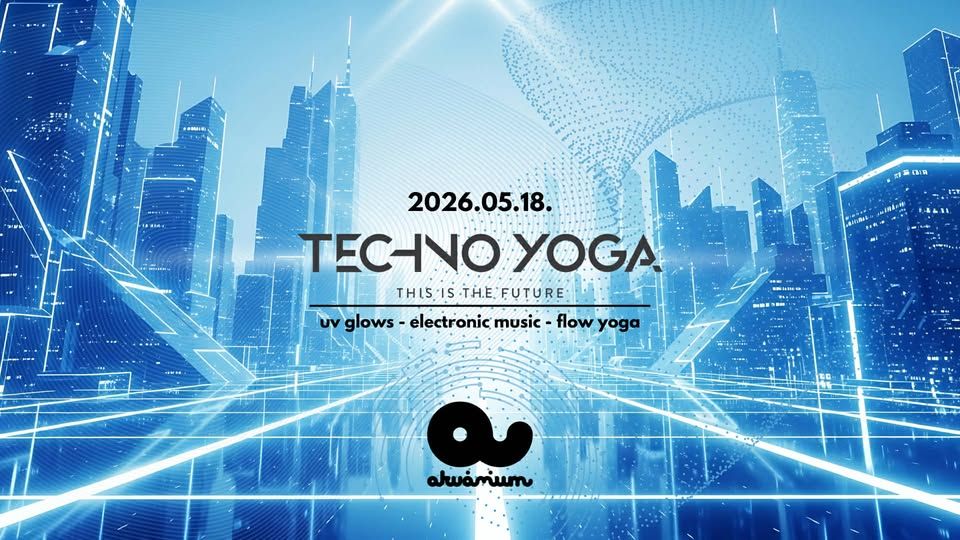 TECHNO YOGA //SEASON CLOSING // Akvárium Klub // Május 18.